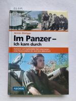 Im Panzer - ich kam durch : Stationen und Impressionen des Lebensweges eines Panzersoldaten der deutschen Wehrmacht Armin Böttger