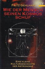 Wie der Mensch seinen Kosmos schuf