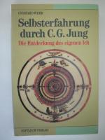 Selbsterfahrung durch C. G. Jung. Die Entdeckung des eigenen Ich