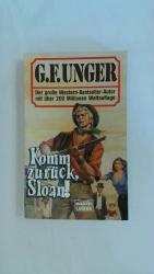 KOMM ZURÜCK, SLOAN! G. F. UNGER BESTSELLER.