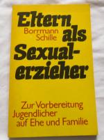 Eltern als Sexualerzieher zur Vorbereitung Jugendlicher auf Ehe und Familie (1985)