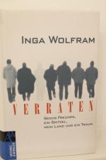 Inga Wolfram: Verraten - Sechs Freunde, Inga Wolfram: Verraten - Sechs Freunde,