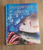 Mediterrane Küche Unwiderstehliche Rezeptideen mit Schritt-für-Schritt-Anleitungen