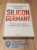 Silicon Germany - Wie wir die digitale Transformation schaffen