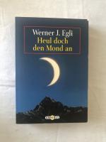 Egli, Werner J: Heul doch den Mond an, m