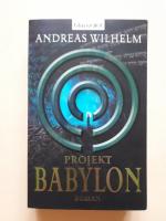 Andreas Wilhelm: Projekt: Babylon Andreas Wilhelm: Projekt: Babylon