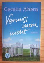 Cecelia Ahern: Vermiss mein nicht Cecelia Ahern: Vermiss mein nicht