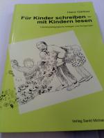 Für Kinder schreiben - mit Kindern lesen - Literaturpädagogische Anliegen und Anregungen