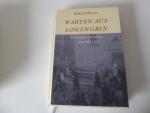 Warten auf Lohengrin. Ein Leben zwischen 1914 und 1950. Hardcover