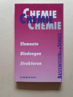 Chemie - Basiswissen für die Schule - Elemente - Bindungen - Strukturen