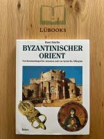 Byzantinischer Orient - Von Konstantinopel bis Armenien und von Syrien bis Äthiopien