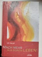 Uli Heuel: Mach mehr aus deinem Leben!