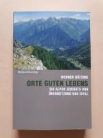 Orte guten Lebens - Die Alpen jenseits von Übernutzung und Idyll