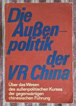 Die Außenpolitik der VR China - Über das Wesen des außenpolitischen Kurses der gegenwärtigen chinesischen Führung