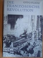 Otto Flake: Die Französische Revolution Otto Flake: Die Französische Revolution