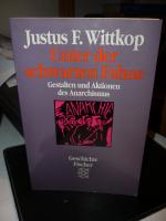 Unter der schwarzen Fahne - Gestalten und Aktionen des Anarchismus