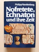 Nofretete, Echnaton und ihre Zeit