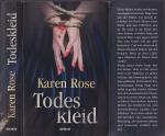 Karen Rose ***TODESKLEID*** THRILLER *** DU BIST IN GEFAHR *** DEIN GANZES LEBEN HÄNGT VON DEN NÄCHSTEN FÜNF MINUTEN AB *** WAS WÜRDEST DU TUN? *** TB mit Klappenbroschur von 2013, Weltbild Verlag, 699 Seiten