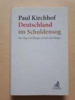 Deutschland im Schuldensog - Der Weg vom Bürgen zurück zum Bürger