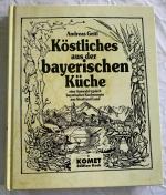 Köstliches aus der bayerischen Küche - eine Auswahl typisch bayrischer Kochrezepte aus Stadt und Land