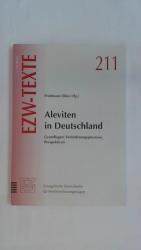 ALEVITEN IN DEUTSCHLAND : GRUNDLAGEN, VERÄNDERUNGSPROZESSE, PERSPEKTIVEN - EZW 211 - EVANGELISCHE ZENTRALSTELLE FÜR WELTANSCHAUUNGSFRAGEN.