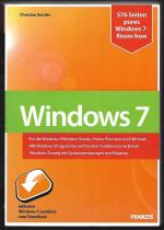 Windows 7 - Für die Windows-Editionen Starter, Home Premium und Ultimate. Alle Windows-Programme und System-Funktionen im Detail. Windows-Tuning mit Systemwerkzeigen und Registry --> Mit 606 Abbildungen