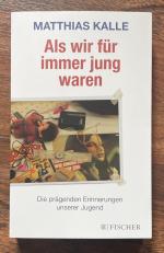 Als wir für immer jung waren - Die prägenden Erinnerungen unserer Jugend