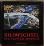 Bildwechsel. Neue Malerei aus Deutschland