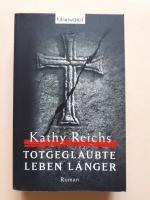 Kathy Reichs: Totgeglaubte leben länger Kathy Reichs: Totgeglaubte leben länger