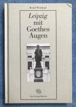 Bernd Weinkauf: Leipzig mit Goethes Auge