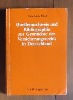 Quellennachweis und Bibliographie zur Geschichte des Versicherungsrechts in Deutschland