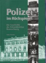 Braunschweig / Polizei im Rückspiegel / Geschichte der Polizeidirektion