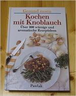 Gesund essen - Kochen mit Knoblauch
