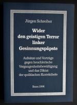 Wider den geistigen Terror linker Gesinnungspäpste Aufsätze und Vorträge gegen heuchlerische Vergangenheitsbewältigung und das Diktat der "politischen Korrektheit" (1998)