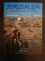 Jerusalem. Weltstadt der Religionen und Pilger