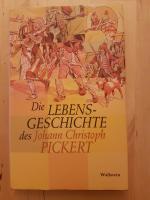 Die Lebensgeschichte des Johann Christoph Pickert