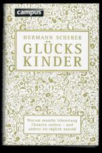 Glückskinder - Warum manche lebenslang Chancen suchen - und andere sie täglich nutzen