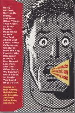 Noisy Outlaws, Unfriendly Blobs, and Some Other Things That Aren't as Scary, Maybe, Depending on How You Feel About Lost Lands, Stray Cellphones, Creatures from the Sky, Parents Who Disappear in Peru, a Man Named Lars Farf, and One Other Story We Couldn't Quite Finish, So Maybe You Could Help Us Out