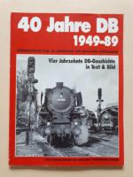 40 Jahre DB 1949-89     (Sonderausgabe zum 40. Geburtstag der Deutschen Bundesbahn)