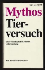 Mythos Tierversuch. Eine wissenschaftskritische Untersuchung