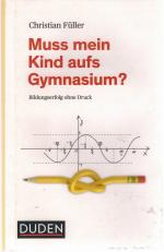 Muss mein Kind aufs Gymnasium? - Bildungserfolg ohne Druck