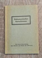 Oekumenischer Katechismus Eine kurze Unterweisung über Werden und Wesen der Oekumene