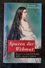 Spuren der Wehmut. Kaiserin Elisabeths Reisen durch das alte Europa.