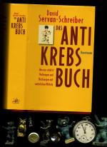 Das Antikrebs-Buch. Was uns schützt: Vorbeugen und nachsorgen mit natürlichen Mitteln.