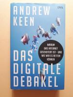 Das digitale Debakel - Warum das Internet gescheitert ist - und wie wir es retten können