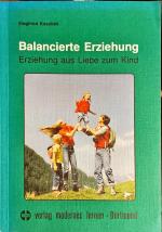 Balancierte Erziehung. Erziehung aus Liebe zum Kind