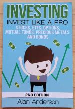 Investing: Invest Like A Pro: Stocks, ETFs, Options, Mutual Funds, Precious Metals and Bonds