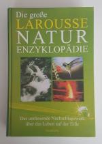 10- Die grosse Larousse-Naturenzyklopädie - Das umfassende Nachschlagewerk