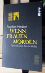 Wenn Frauen morden - Spektakuläre Fälle - vom Gattenmord bis zur Serientötung