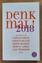 Denk mal! 2018 - Anregungen von Carolin Emcke, Harald Welzer, Andre Wilkens, Remo H. Largo und Ilija Trojanow